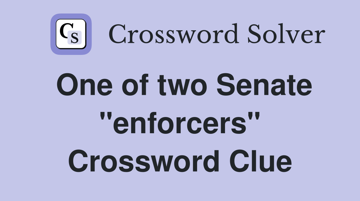 One of two Senate "enforcers" Crossword Clue