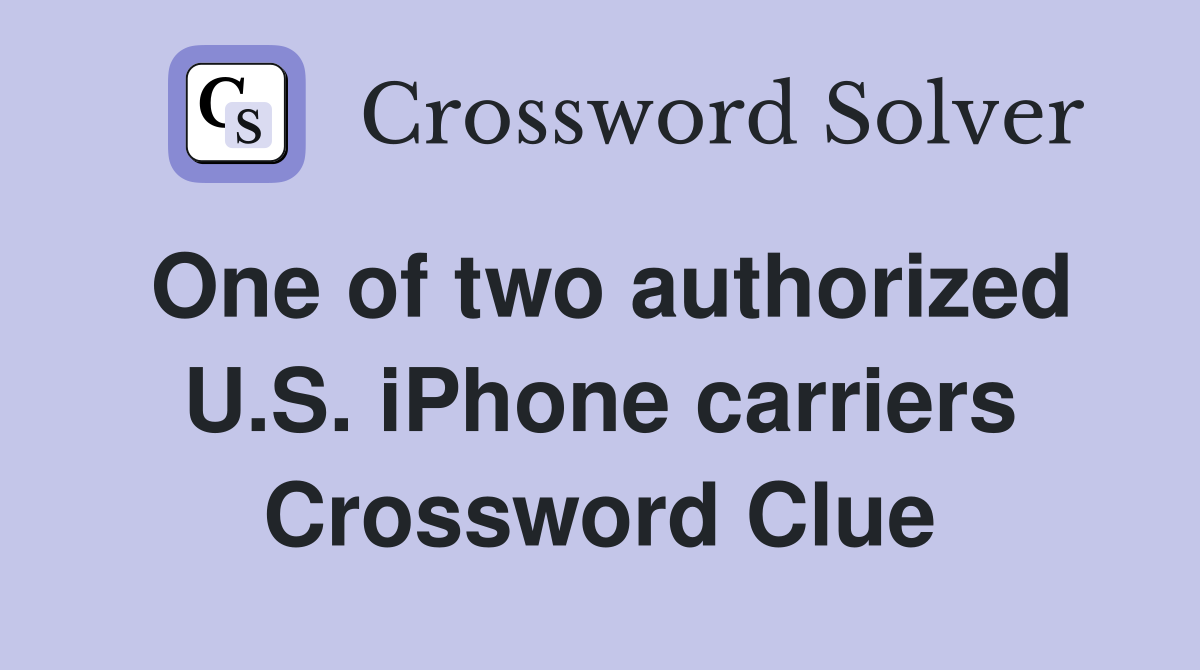 One of two authorized U.S. iPhone carriers Crossword Clue