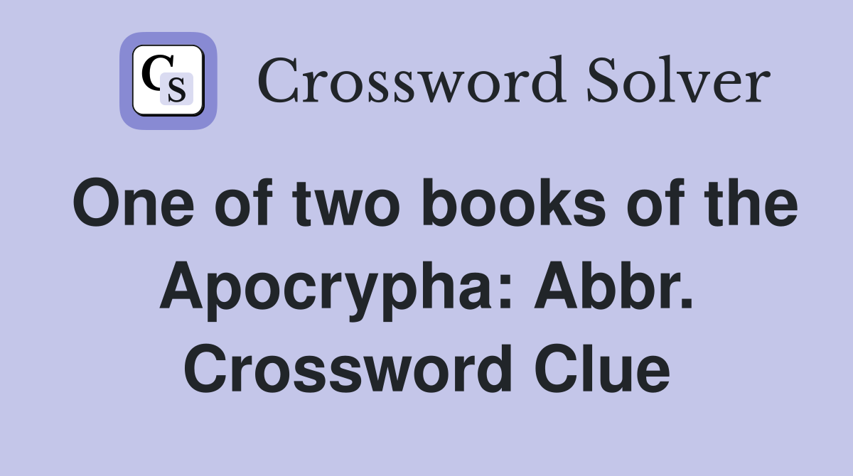 One of two books of the Apocrypha: Abbr. Crossword Clue