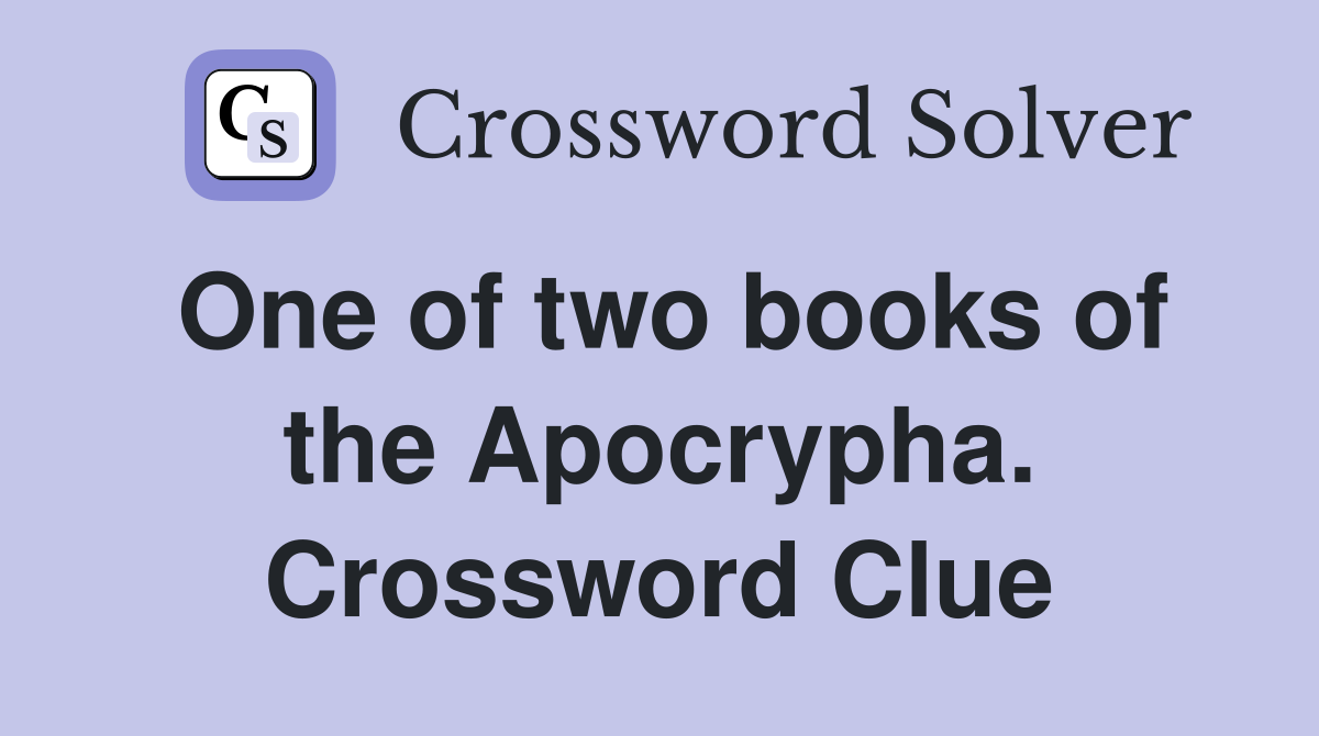One of two books of the Apocrypha. Crossword Clue