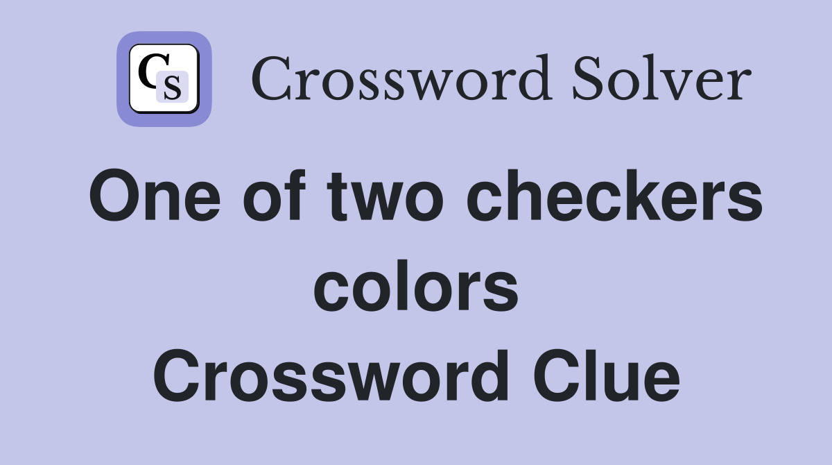 One of two checkers colors Crossword Clue