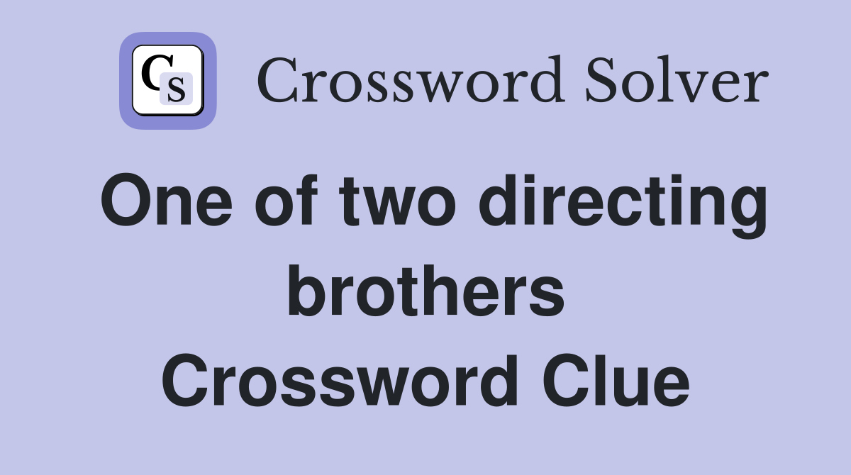One of two directing brothers Crossword Clue
