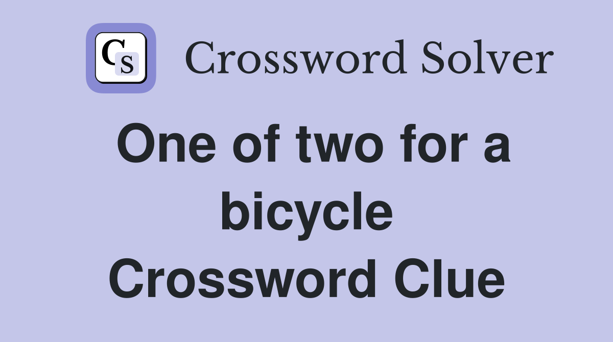 One of two for a bicycle Crossword Clue