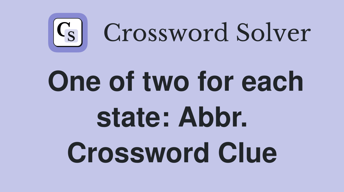 One of two for each state: Abbr. Crossword Clue
