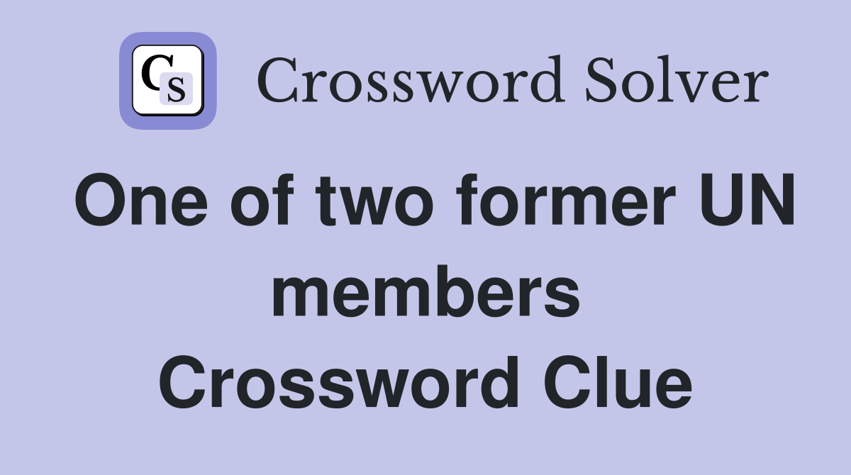 One of two former UN members Crossword Clue