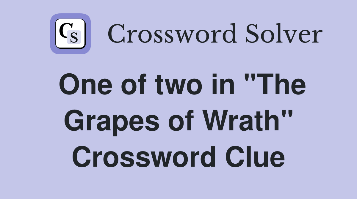 One of two in "The Grapes of Wrath" Crossword Clue