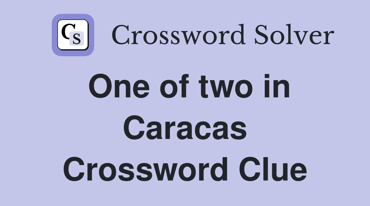One of two in Caracas Crossword Clue