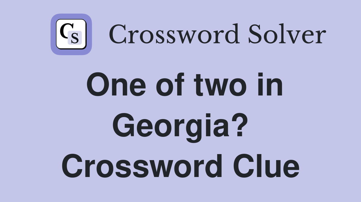 One of two in Georgia? Crossword Clue