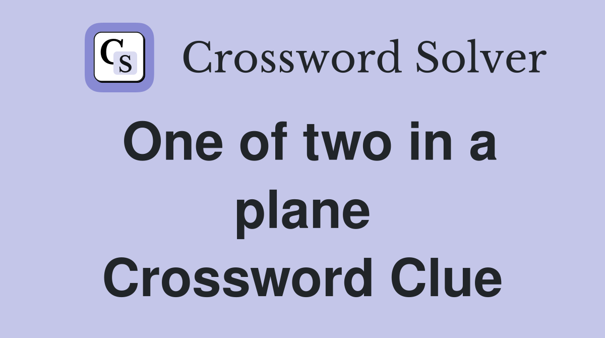 One of two in a plane Crossword Clue