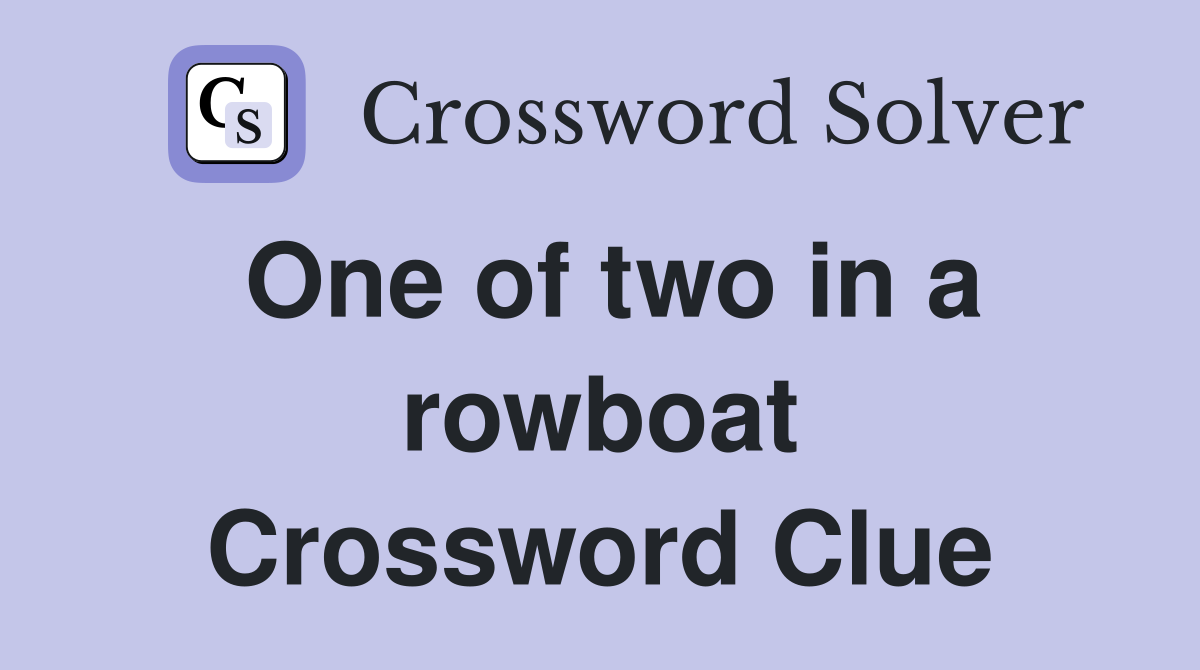One of two in a rowboat Crossword Clue