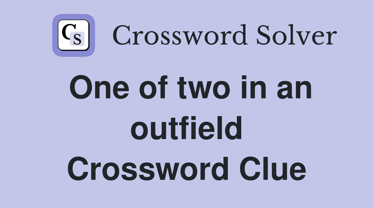 One of two in an outfield Crossword Clue