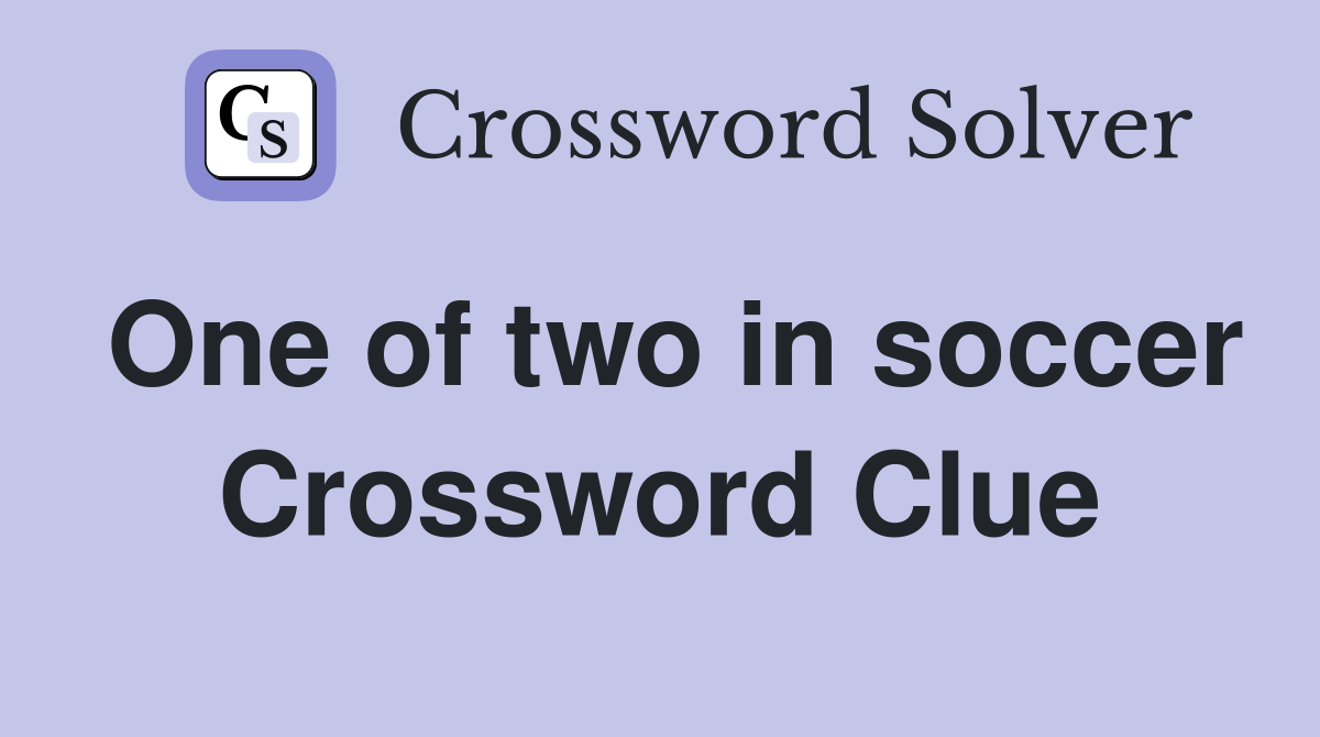 One of two in soccer Crossword Clue