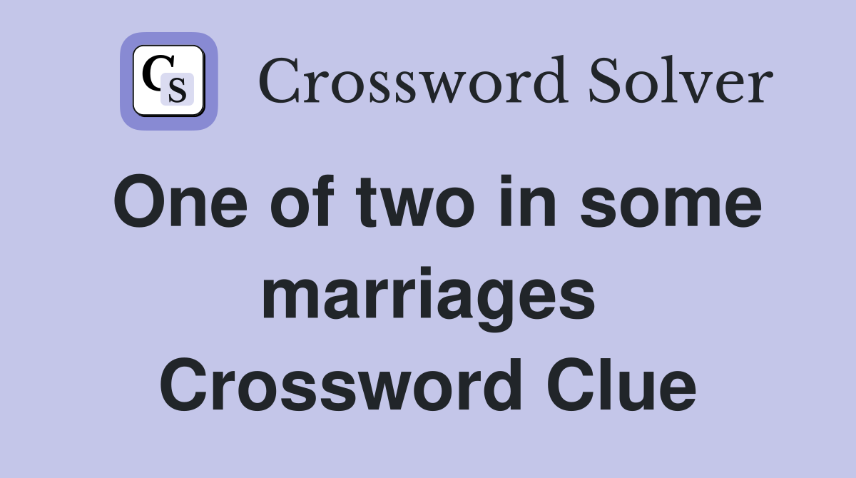 One of two in some marriages Crossword Clue