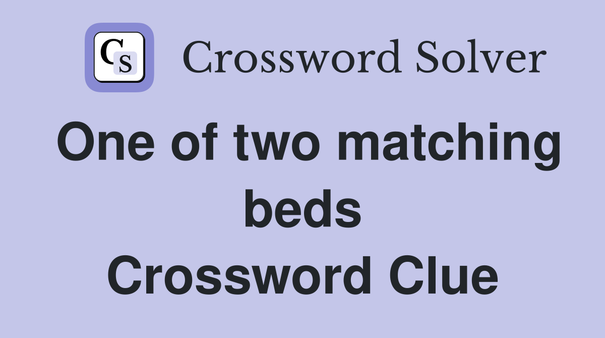 One of two matching beds Crossword Clue