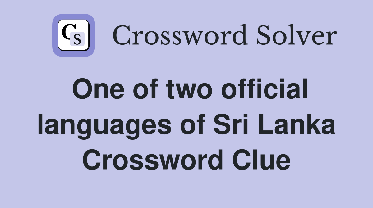 One of two official languages of Sri Lanka Crossword Clue