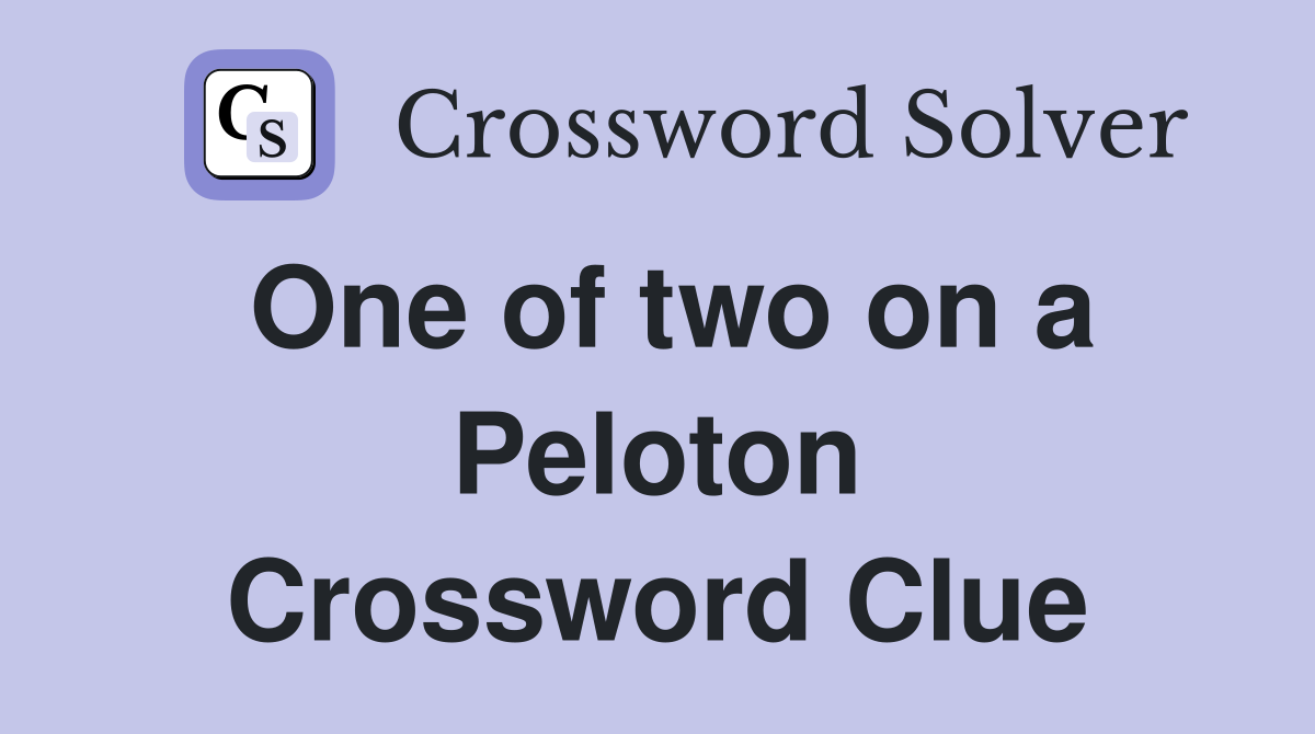 One of two on a Peloton Crossword Clue