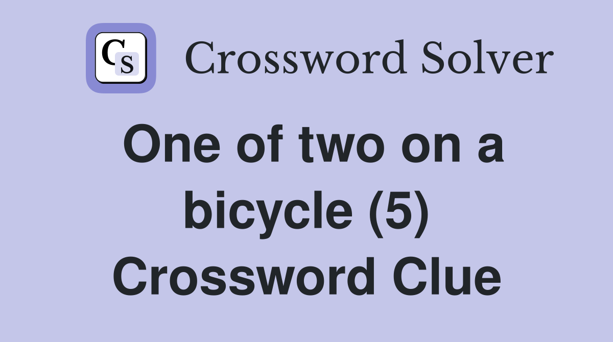 One of two on a bicycle (5) Crossword Clue