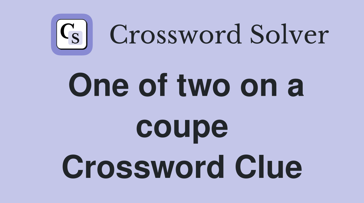 One of two on a coupe Crossword Clue