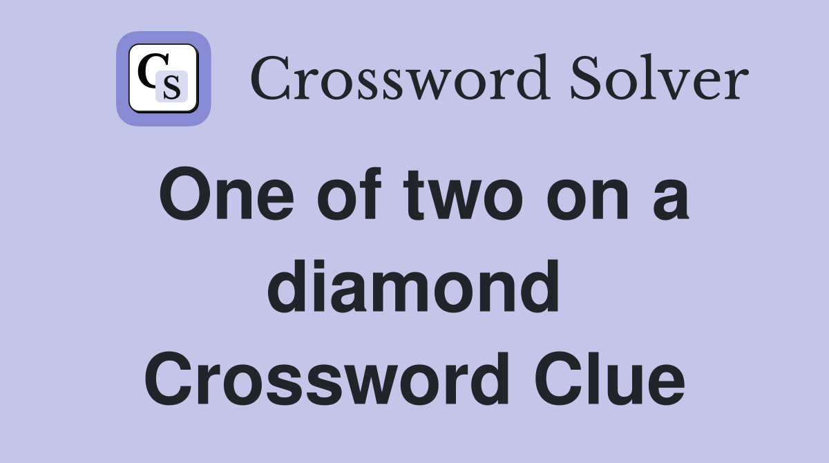 One of two on a diamond Crossword Clue