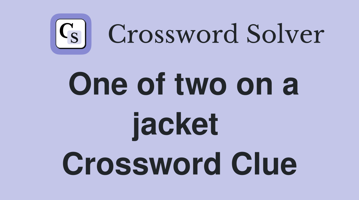 One of two on a jacket  Crossword Clue