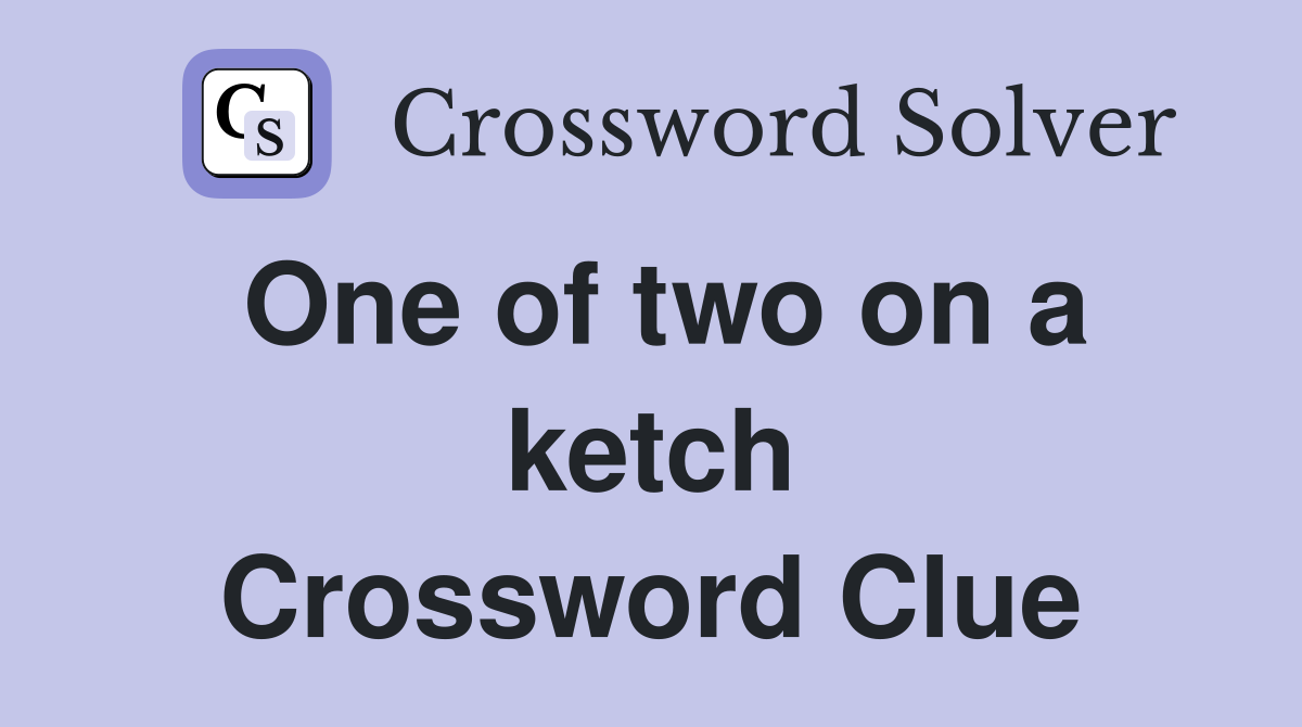 One of two on a ketch Crossword Clue
