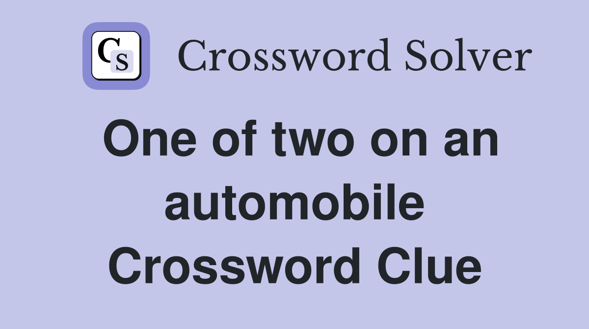 One of two on an automobile Crossword Clue