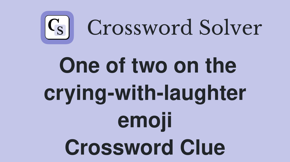 One of two on the crying-with-laughter emoji Crossword Clue