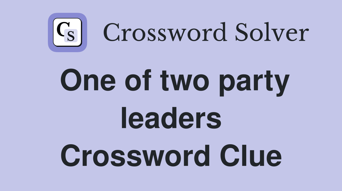 One of two party leaders Crossword Clue