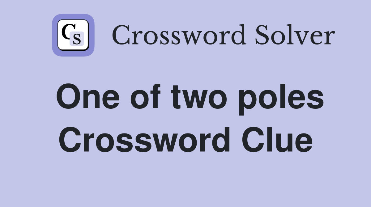 One of two poles Crossword Clue