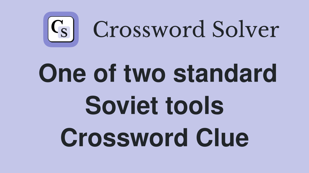 One of two standard Soviet tools Crossword Clue