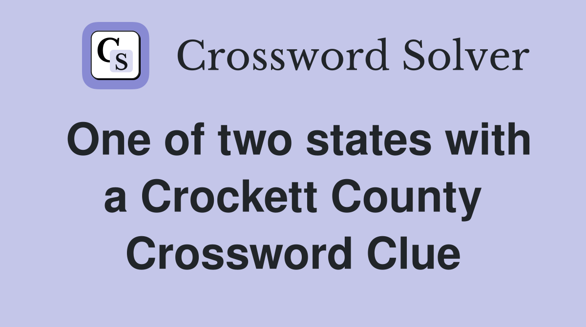 One of two states with a Crockett County Crossword Clue