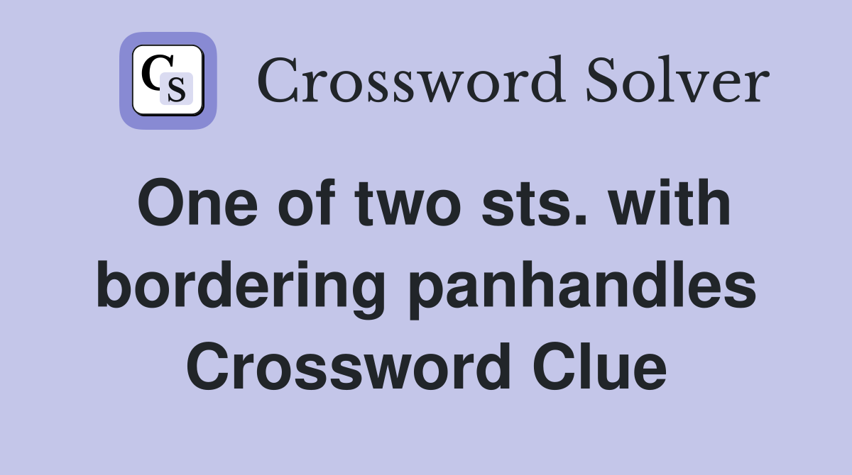 One of two sts. with bordering panhandles Crossword Clue