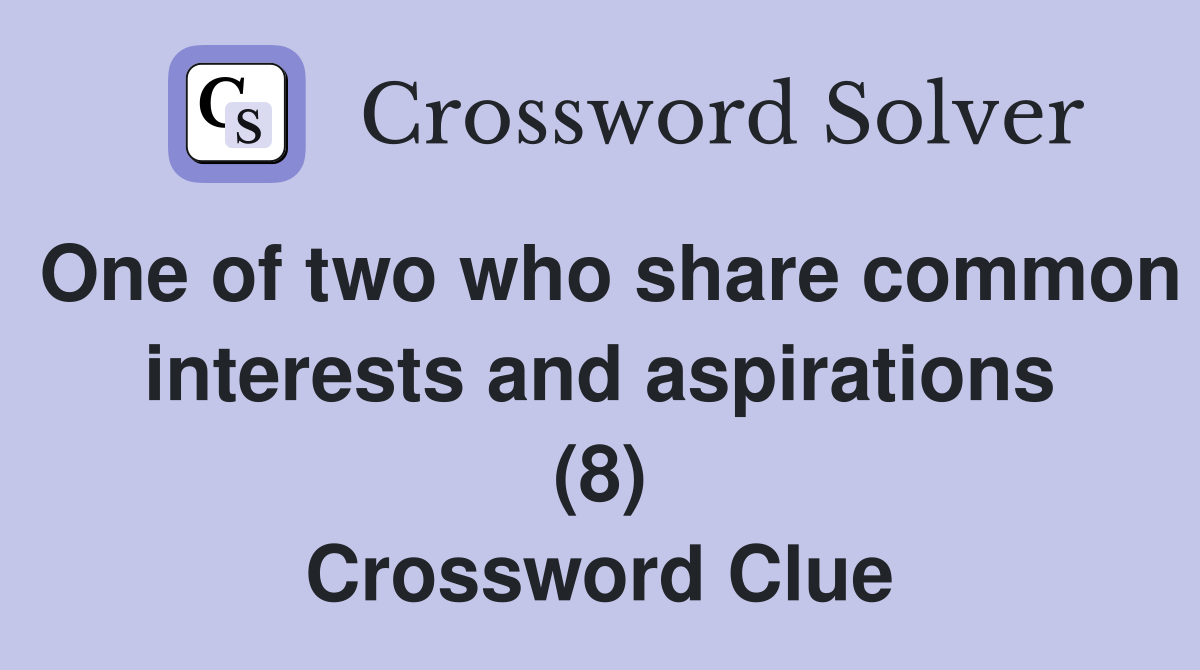 One of two who share common interests and aspirations (8) Crossword Clue
