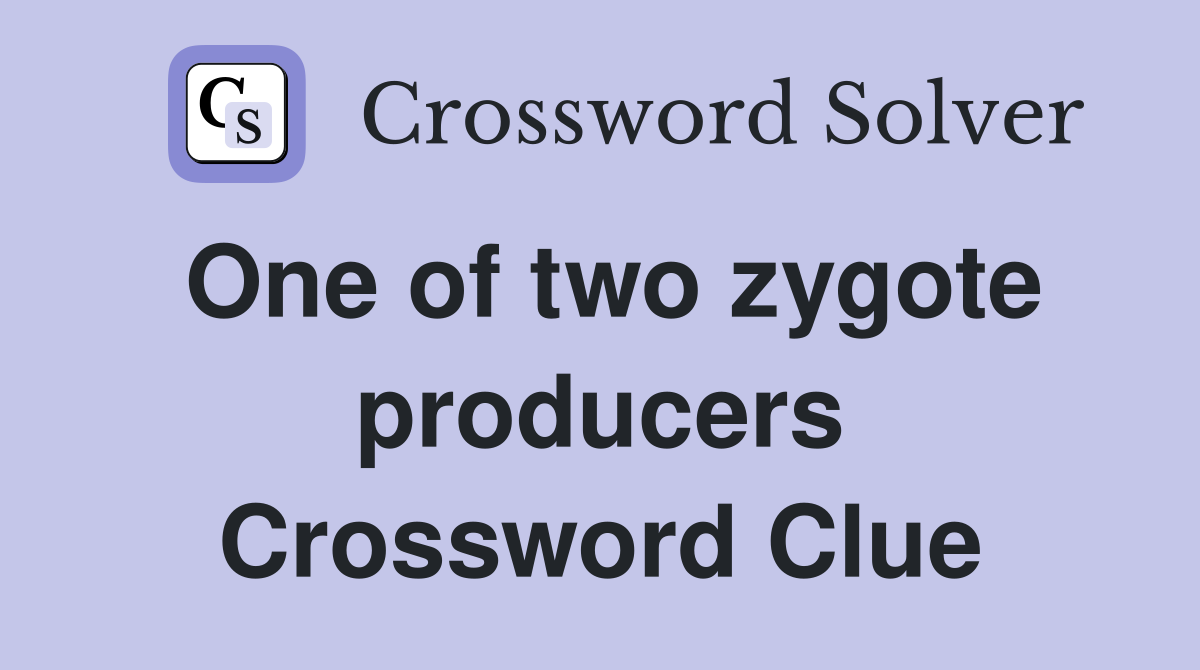 One of two zygote producers Crossword Clue