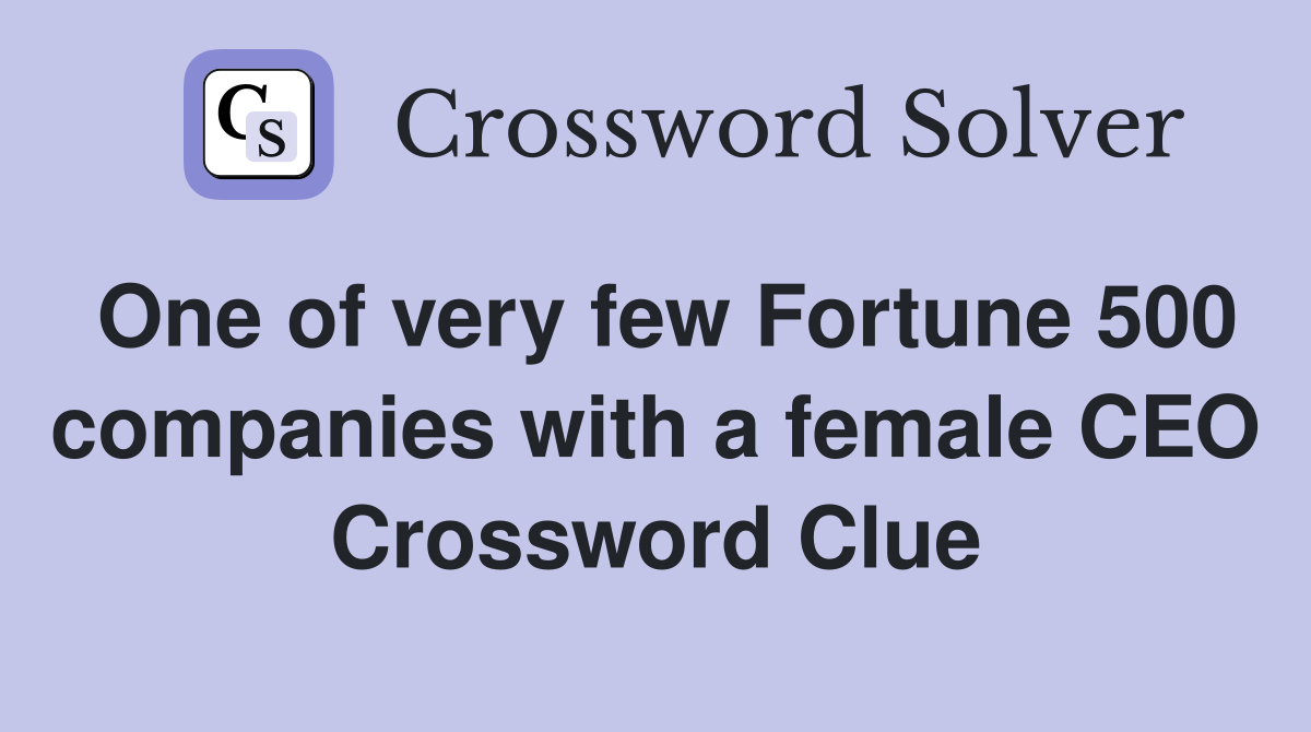 One of very few Fortune 500 companies with a female CEO Crossword Clue