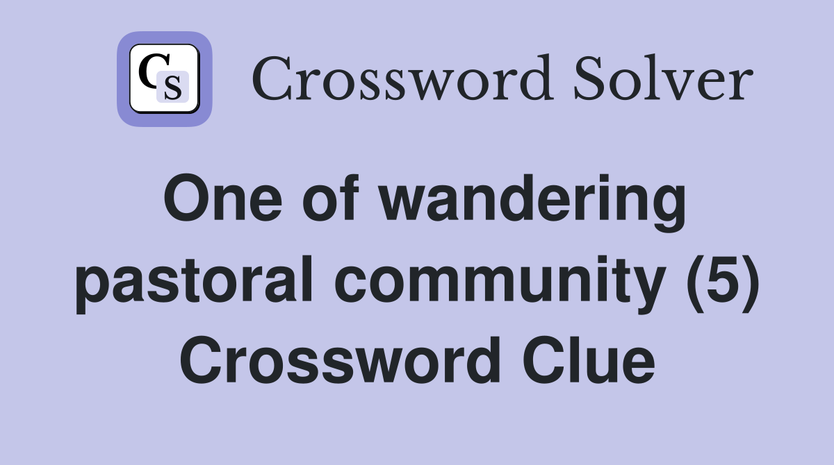One of wandering pastoral community (5) Crossword Clue