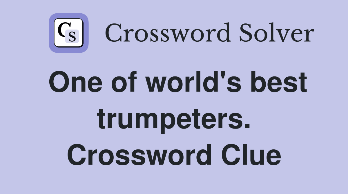 One of world's best trumpeters. Crossword Clue
