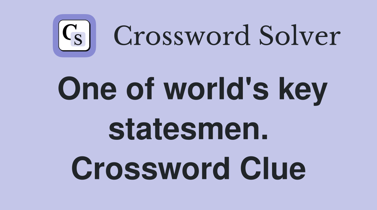 One of world's key statesmen. Crossword Clue