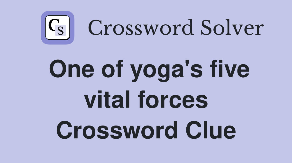 One of yoga's five vital forces Crossword Clue