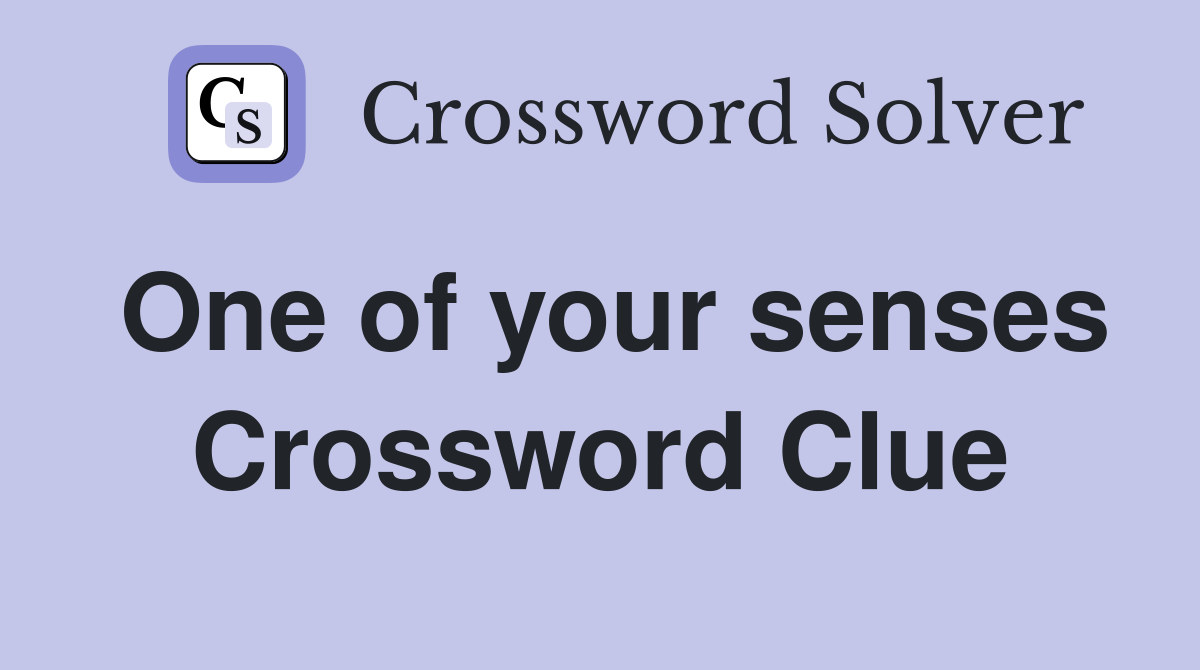 One of your senses Crossword Clue