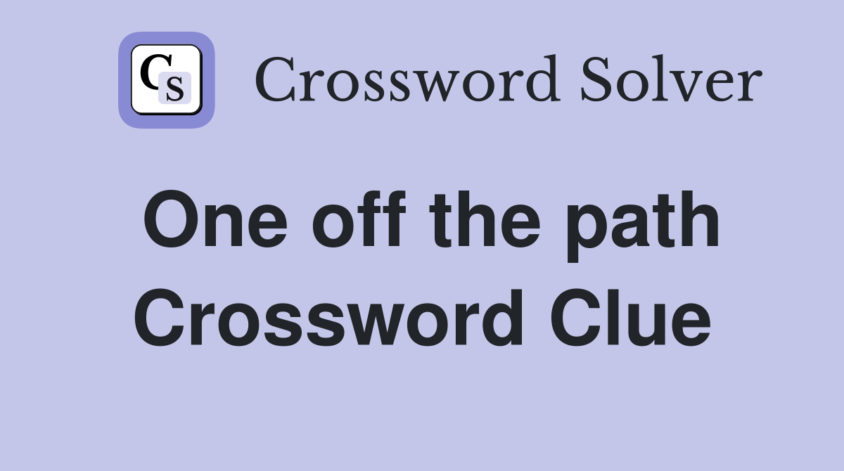 One off the path Crossword Clue