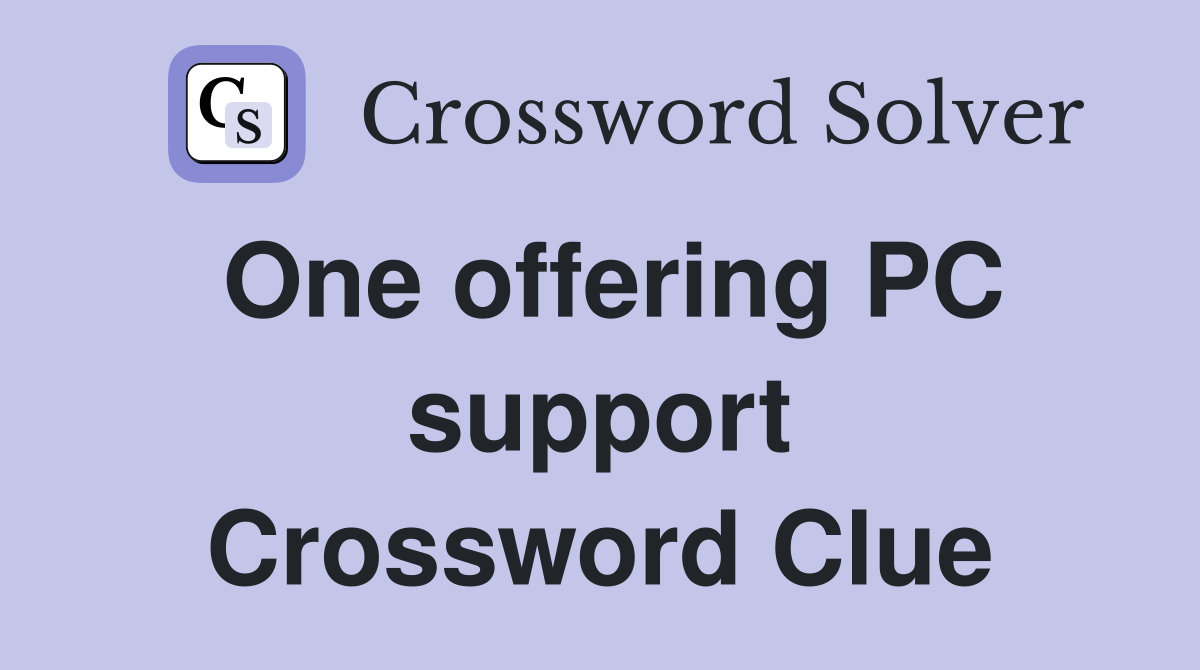 One offering PC support Crossword Clue