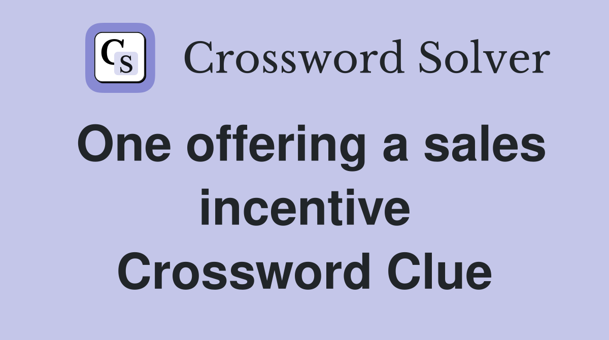 One offering a sales incentive Crossword Clue