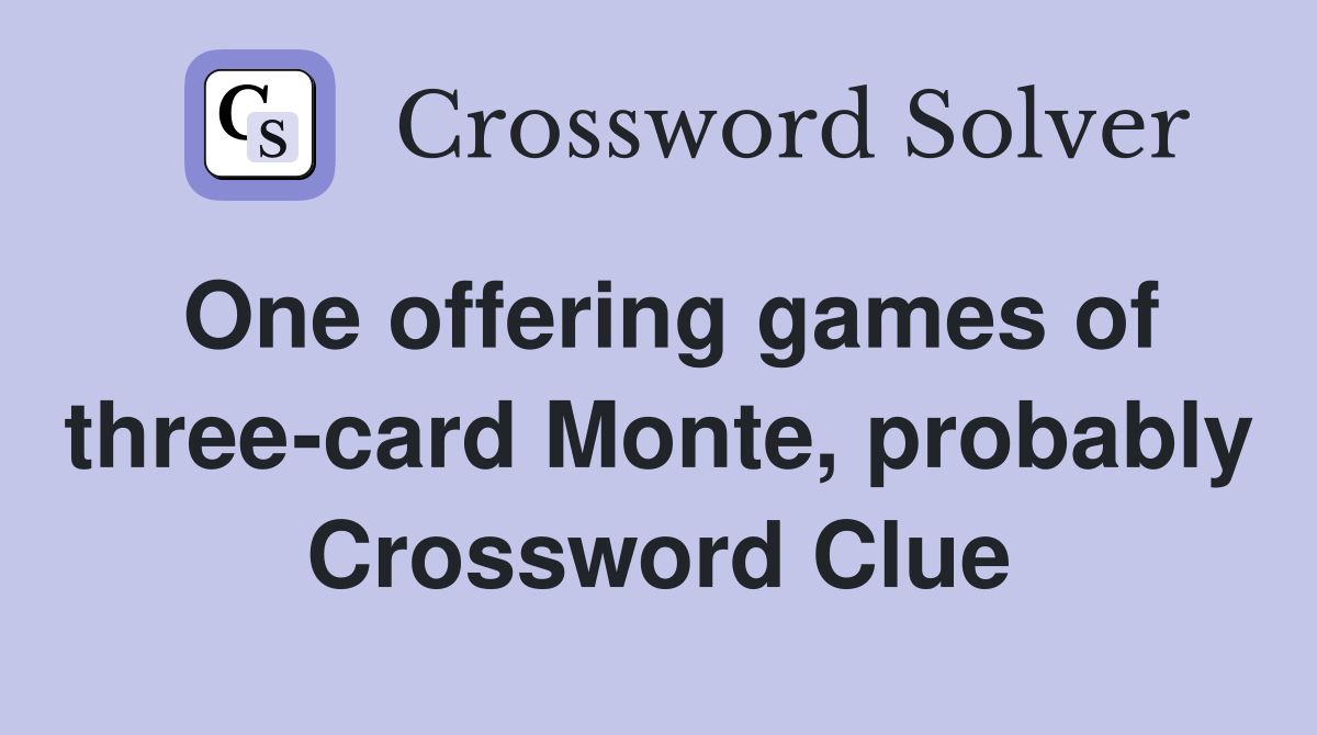 One offering games of three-card Monte, probably Crossword Clue
