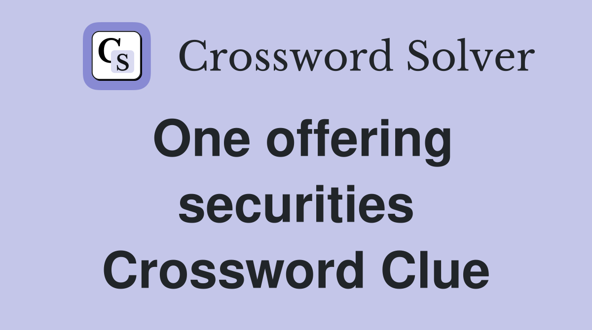 One offering securities Crossword Clue