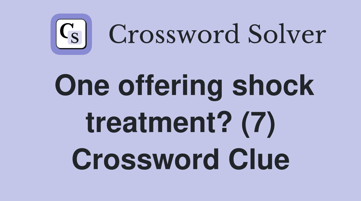 One offering shock treatment? (7) Crossword Clue