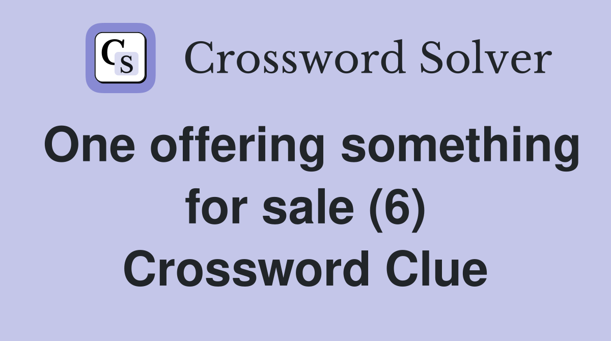 One offering something for sale (6) Crossword Clue