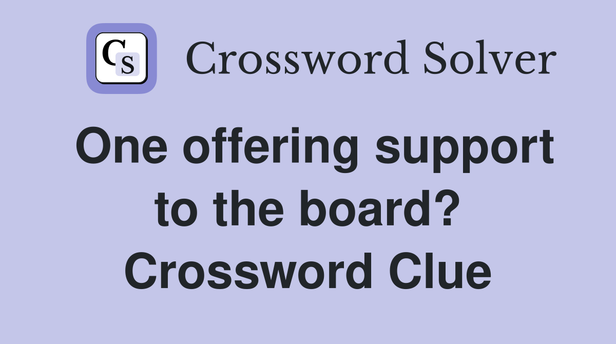 One offering support to the board? Crossword Clue
