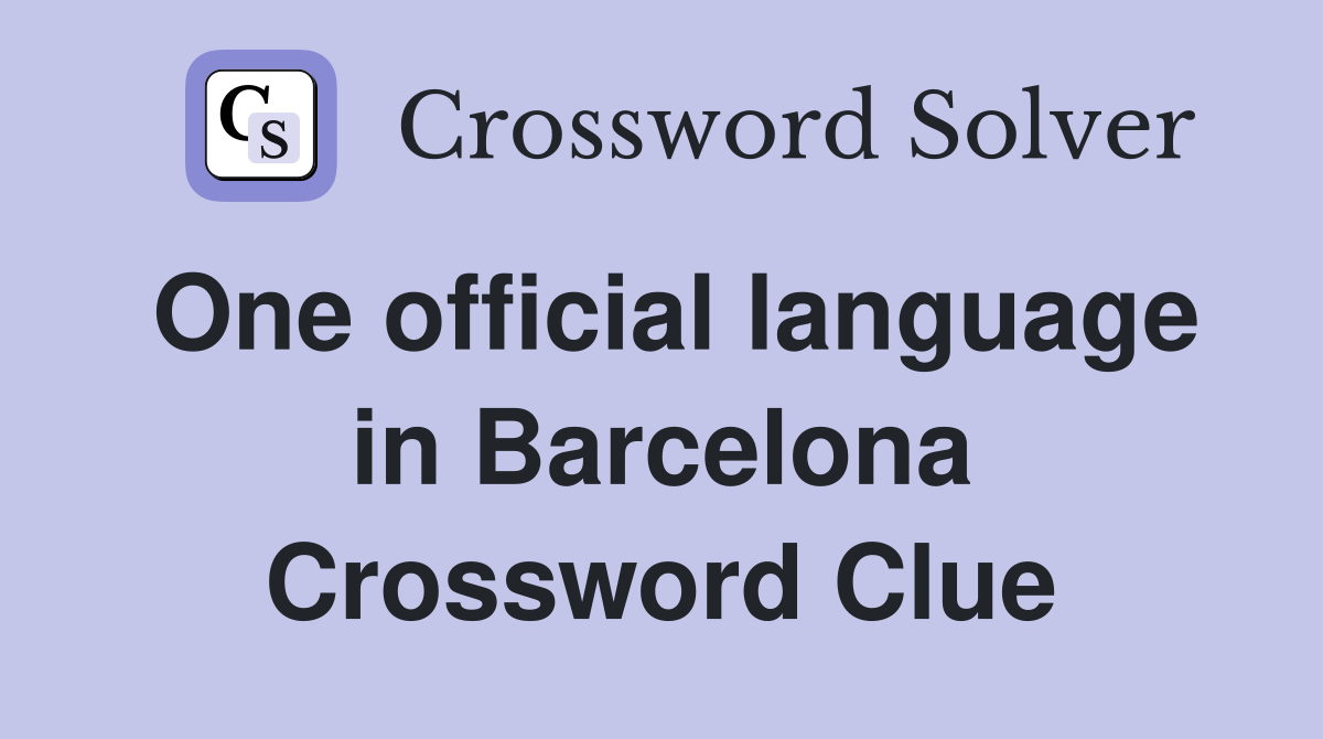 One official language in Barcelona Crossword Clue