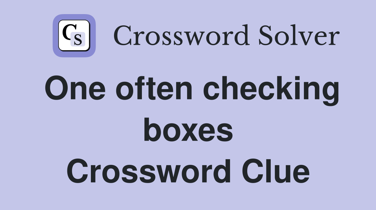 One often checking boxes Crossword Clue
